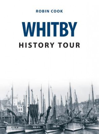 Livre Whitby History Tour Robin Cook