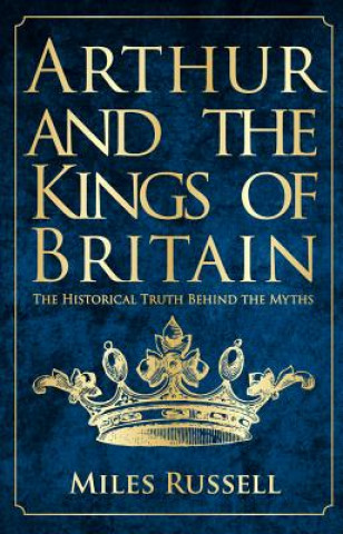 Kniha Arthur and the Kings of Britain Miles Russell