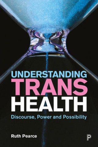 Könyv Understanding Trans Health Ruth Pearce