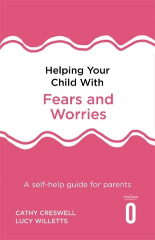 Book Helping Your Child with Fears and Worries 2nd Edition Cathy Creswell