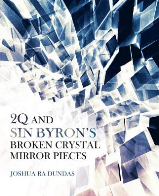 Kniha 2q and Sin Byron's Broken Crystal Mirror Pieces JOSHUA RA DUNDAS