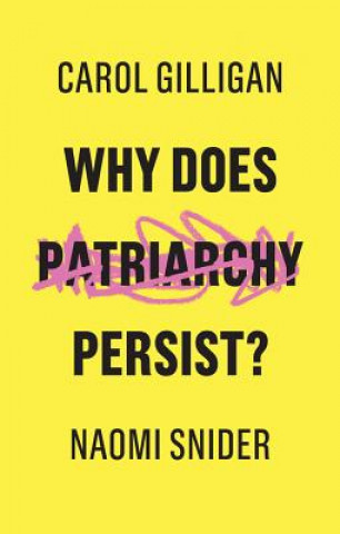Könyv Why Does Patriarchy Persist? Carol Gilligan