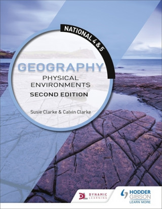 Kniha National 4 & 5 Geography: Physical Environments, Second Edition Calvin Clarke