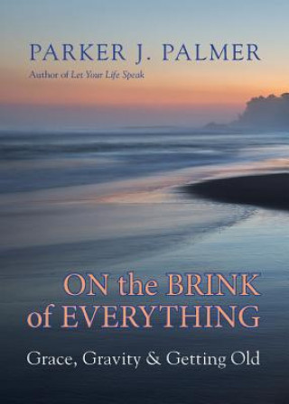 Kniha On the Brink of Everything Parker J. Palmer