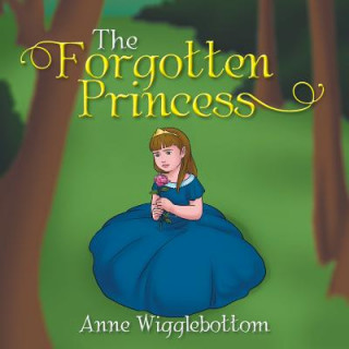 Knjiga Forgotten Princess ANNE WIGGLEBOTTOM