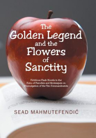 Knjiga Golden Legend and the Flowers of Sanctity Sead Mahmutefendic