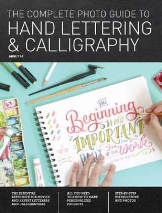 Book Complete Photo Guide to Hand Lettering and Calligraphy Abbey Sy