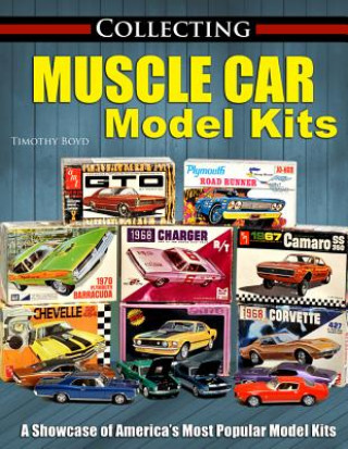 Книга Collecting Muscle Car Model Kits Tim Boyd