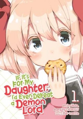 Carte If It's for My Daughter, I'd Even Defeat a Demon Lord (Manga) Vol. 1 CHIROLU