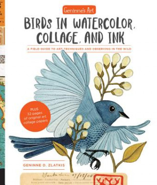 Carte Geninne's Art: Birds in Watercolor, Collage, and Ink Geninne D. Zlatkis