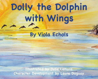 Kniha Dolly the Dolphin With Wings VIOLA ECHOLS