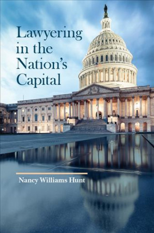 Kniha Lawyering in the Nation's Capital Nancy Hunt