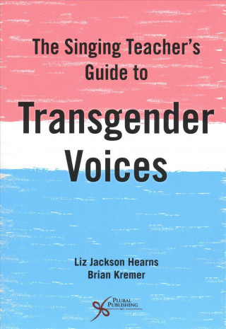 Carte Singing Teacher's Guide to Transgender Voices Liz Jackson Hearns