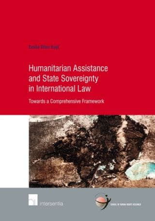 Kniha Humanitarian Assistance and State Sovereignty in International Law Emilie Kuijt