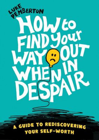 Könyv How to Find Your Way Out When In Despair Luke Pemberton