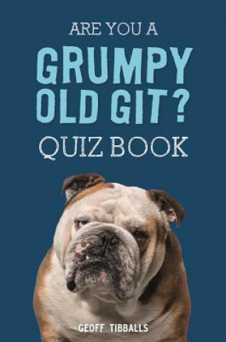 Carte Are You a Grumpy Old Git? Quiz Book Geoff Tibballs