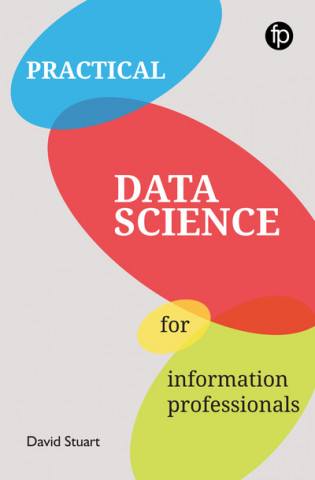 Book Practical Data Science for Information Professionals David Stuart