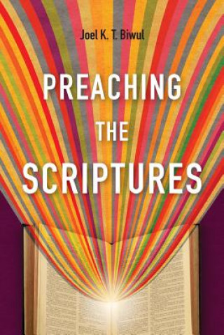 Knjiga Preaching the Scriptures JOEL K. T. BIWUL
