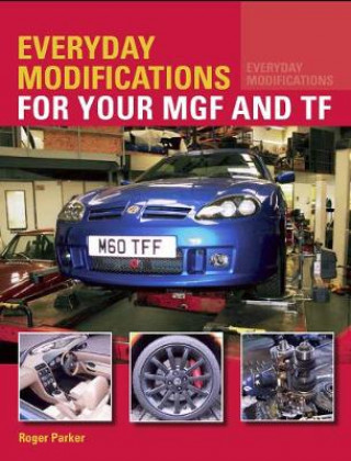 Kniha Everyday Modifications for your MGF and TF Roger Parker