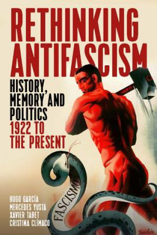 Книга Rethinking Antifascism Hugo Garcia