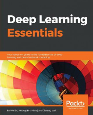 Kniha Deep Learning Essentials Wei Di