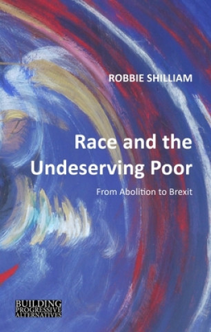 Könyv Race and the Undeserving Poor Robbie Shilliam