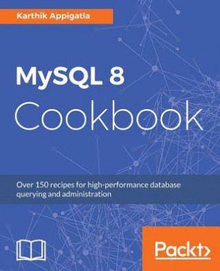 Kniha MySQL 8 Cookbook Karthik Appigatla