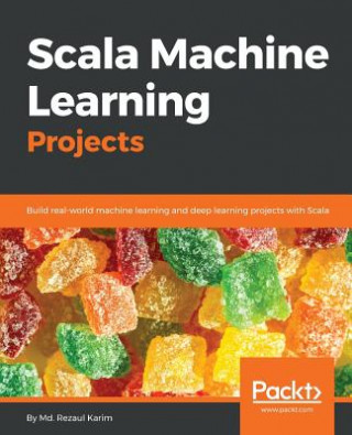 Kniha Scala Machine Learning Projects Md. Rezaul Karim