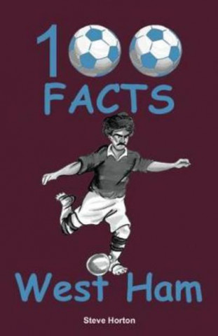 Kniha 100 Facts - West Ham Steve Horton