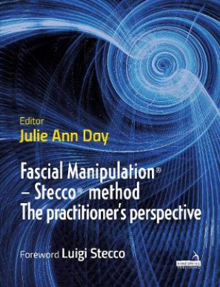 Książka Fascial Manipulation(r) - Stecco(r) Method the Practitioner's Perspective Julie Ann Day