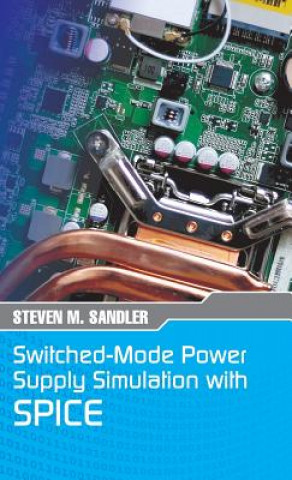 Kniha Switched-Mode Power Supply Simulation with SPICE STEVEN M SANDLER