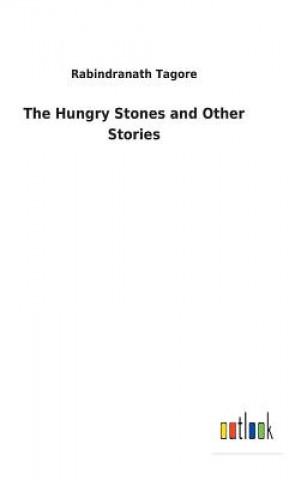 Knjiga Hungry Stones and Other Stories Rabindranath Tagore