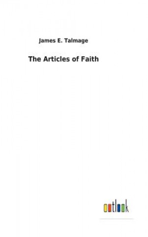 Книга Articles of Faith JAMES E. TALMAGE