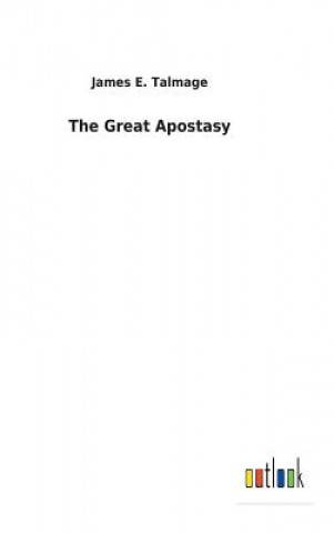 Kniha Great Apostasy JAMES E. TALMAGE