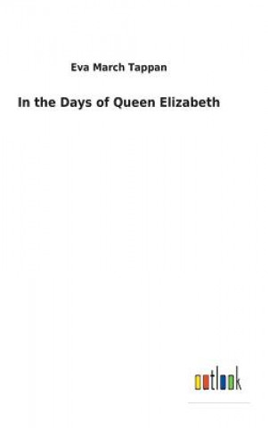 Книга In the Days of Queen Elizabeth EVA MARCH TAPPAN