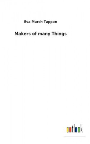 Book Makers of many Things EVA MARCH TAPPAN