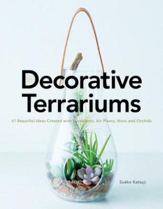 Könyv Decorative Terrariums Sueko Katsuji