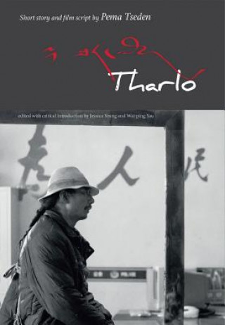 Knjiga Tharlo - Short Story and Film Script by Pema Tseden Pema Tseden