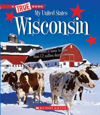 Kniha Wisconsin (a True Book: My United States) (Library Edition) Vicky Franchino