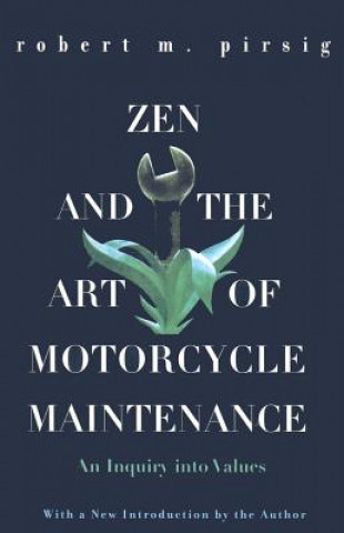Könyv Zen and the Art of Motorcycle Maintenance: An Inquiry Into Values Robert M. Pirsig