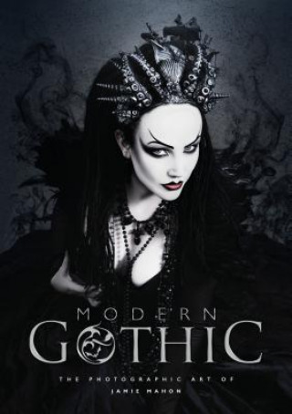Книга Modern Gothic: The Photographic Art of Jamie Mahon Jamie Mahon