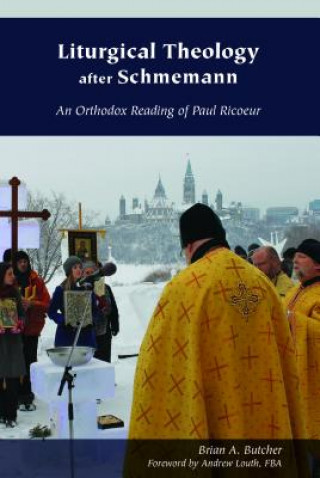Carte Liturgical Theology after Schmemann Brian A. Butcher