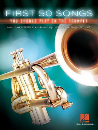 Книга First 50 Songs You Should Play on the Trumpet Hal Leonard Corp