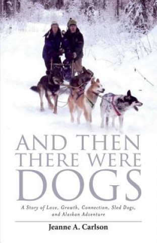 Livre And Then There Were Dogs Jeanne A Carlson