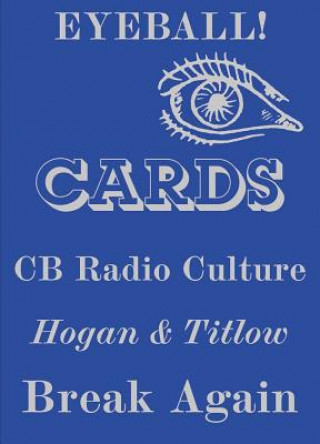 Könyv Eyeball Cards: The Art of British CB Radio Culture William Hogan