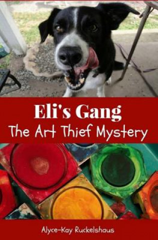 Kniha Eli's Gang: The Art Thief Mystery Alyce-Kay Ruckelshaus