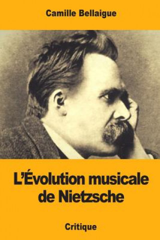 Kniha L'Évolution musicale de Nietzsche Camille Bellaigue