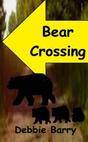 Knjiga Bear Crossing Debbie Barry