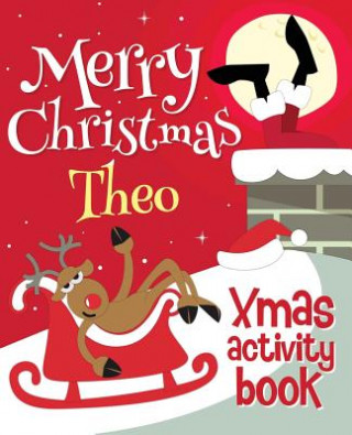 Könyv Merry Christmas Theo - Xmas Activity Book: (Personalized Children's Activity Book) Xmasst