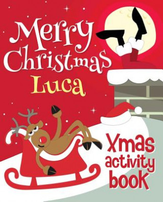 Kniha Merry Christmas Luca - Xmas Activity Book: (Personalized Children's Activity Book) Xmasst